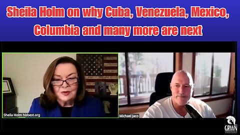 Sheila Holm on why Cuba, Venezuela, Mexico, Columbia and many more are next.