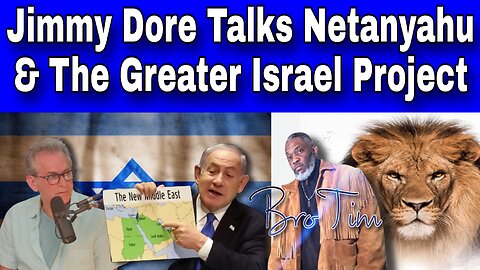 Jimmy Dore Talks Netanyahu & The Greater Israel Project