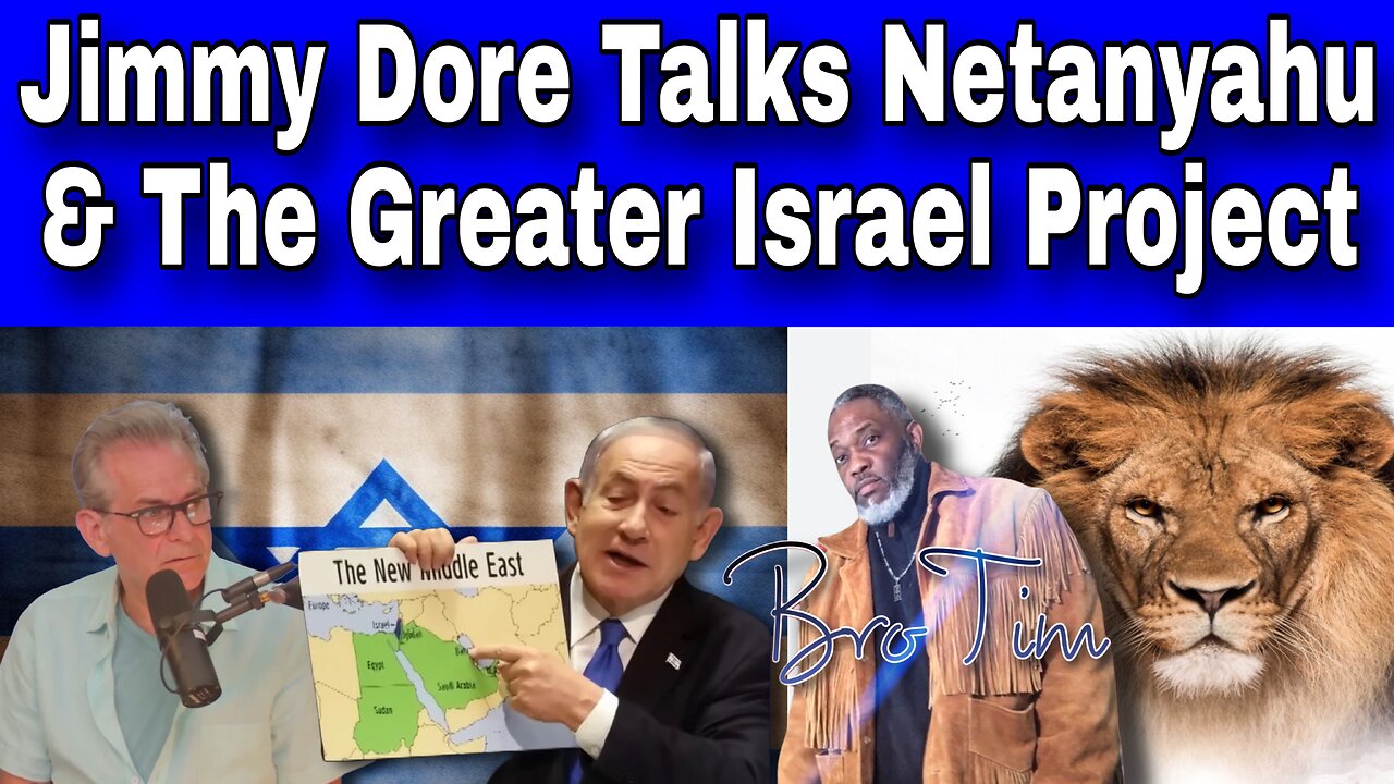 Jimmy Dore Talks Netanyahu & The Greater Israel Project