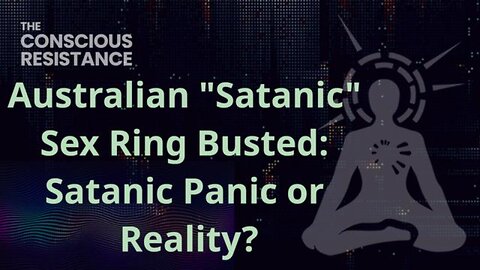 Australian "Satanic" Sex Ring Busted: Satanic Panic or Reality?