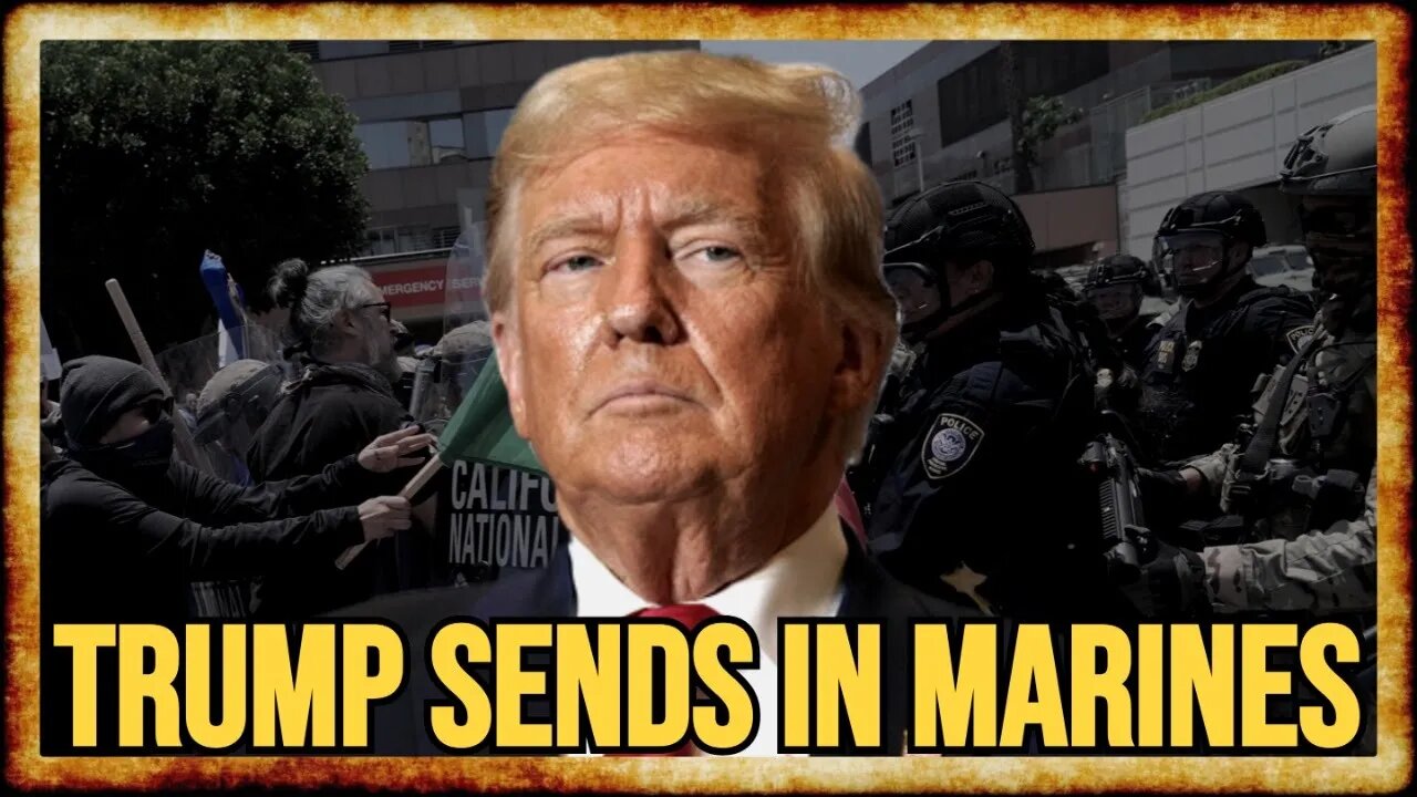 Trump Sends MARINES To Los Angeles in ESCALATORY Move
