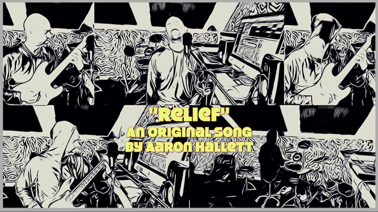 Relief" an Original Song by Aaron Hallett