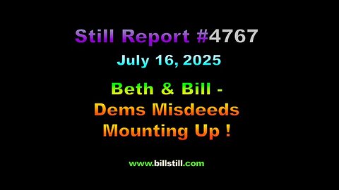 Beth & Bill – Dems Misdeeds Mounting Up !, 4767