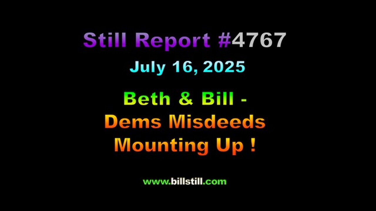 Beth & Bill – Dems Misdeeds Mounting Up !, 4767
