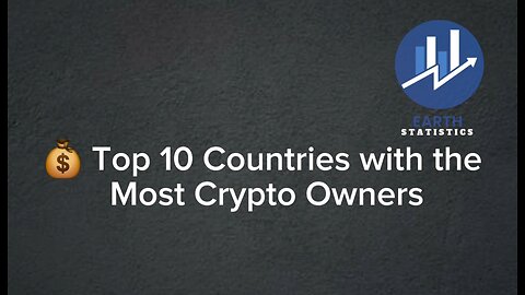 Top 10 Countries with the Most Crypto Owners...