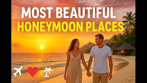 Top 10 Most Beautiful Honeymoon Destinations in the World
