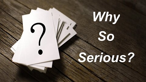 Why So Serious?
