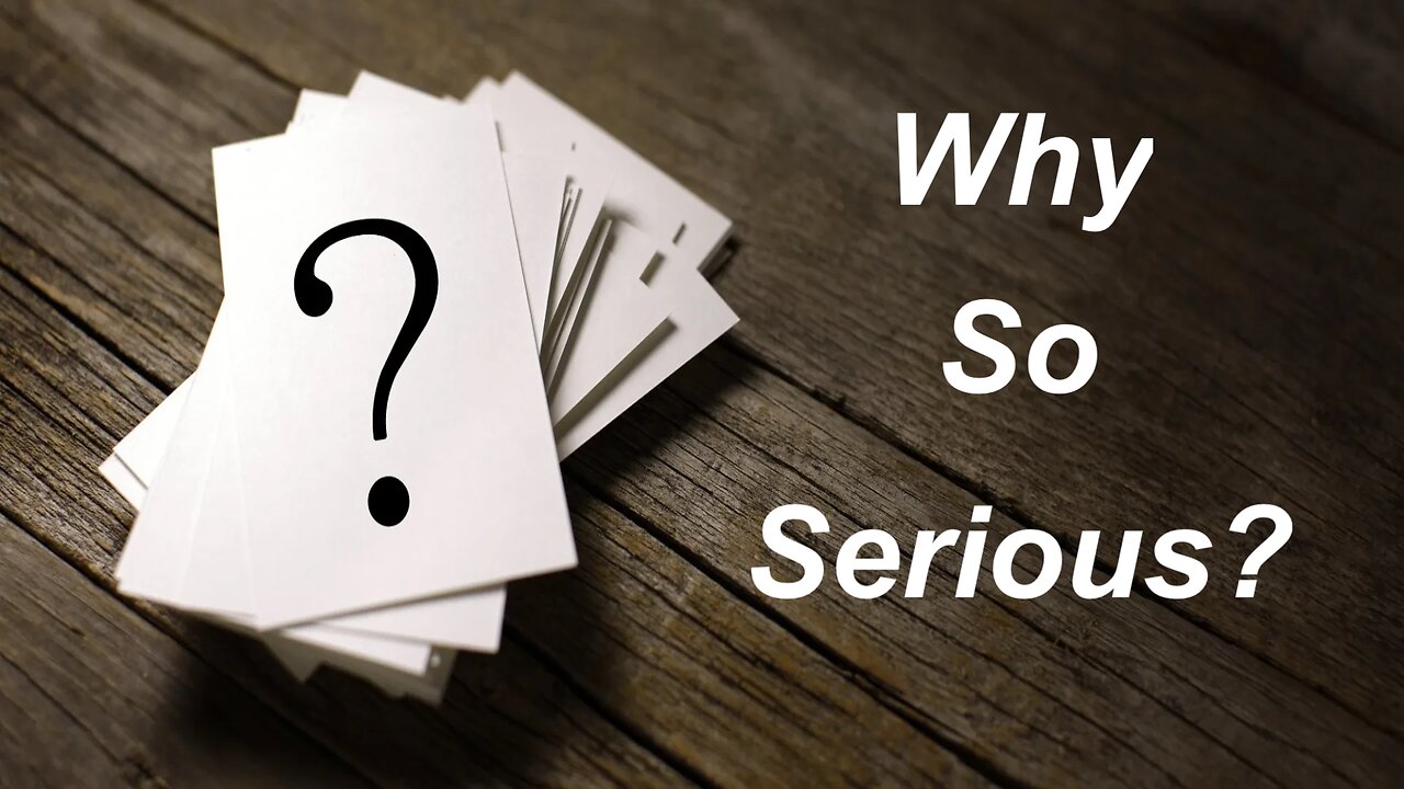 Why So Serious?