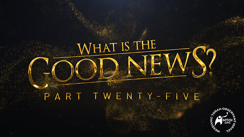What Is the Good News? | Part 25