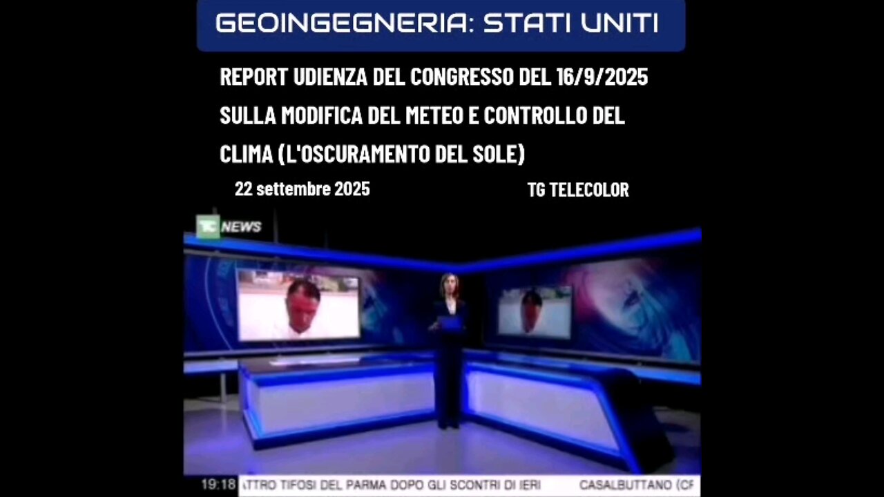 TELECOLOR - GEOINGEGNERIA: REPORT UDIENZA DEL CONGRESSO DEL 16/9/2025 SULLA MODIFICA DEL METEO E CONTROLLO DEL CLIMA (L'OSCURAMENTO DEL SOLE) 22/9/2025
