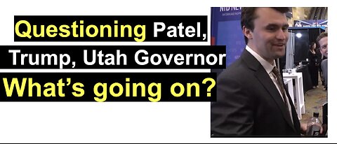 Questioning Patel, Trump, Utah Governor What’s going on?