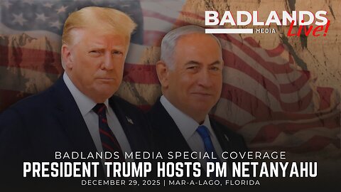 Badlands Media Special Coverage - President Trump Hosts PM Benjamin Netanyahu