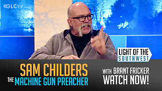 "Machine Gun Preacher" Sam Childers on Light of the Southwest- Ep: 2025-29
