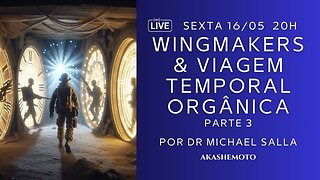 Wingmakers e Viagem Temporal Orgânica | Live 16 mai 2025