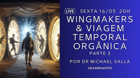 Wingmakers e Viagem Temporal Orgânica | Live 16 mai 2025