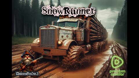 Adventures with DoomGnome: SnowRunner, Black River with KulGnome!