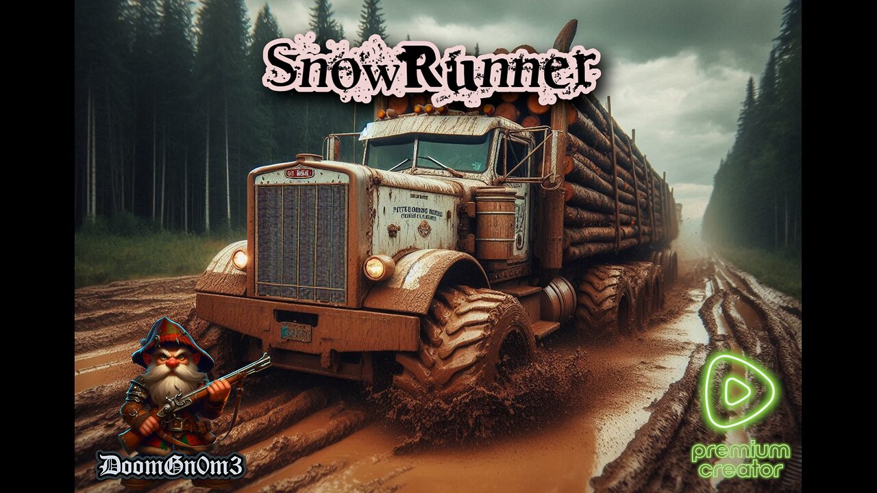 Adventures with DoomGnome: SnowRunner, Black River with KulGnome!