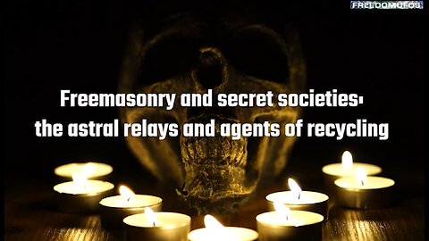 Freemasonry and secret societies: the astral relays and agents of recycling