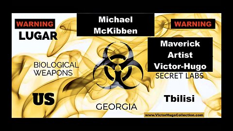 Michael McKibben Victor Hugo Israel Escapes To Tbilisi Georgia Lugar Biolab Wuhan Covid Connection