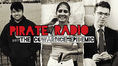 Pirate Radio #25 - The Cowardice Epidemic