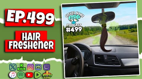Hair Freshener - Clever Name Podcast #499