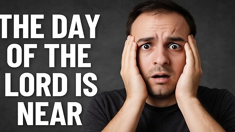 The Day of the Lord Is Near | Bible Prophecy Unfolding