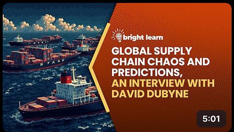 BrightLearn - Global Supply Chain Chaos and Predictions, an interview with David DuByne