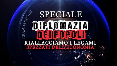 Diplomazia dei Popoli, Riallacciamo i legami economici rotti - 20250523 - Pangea Speciale e Byoblu