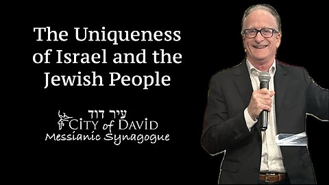 The Uniqueness of Israel and the Jewish People