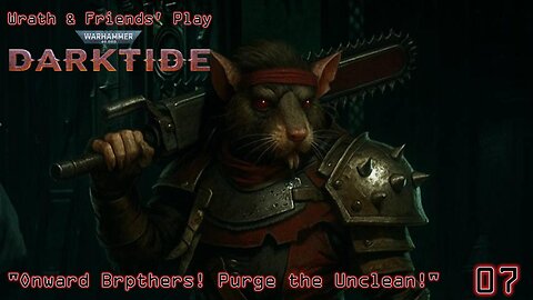 "Onward, Brothers! Purge the Heretics!" - Wrath & Friends Play Darktide | Episode 06