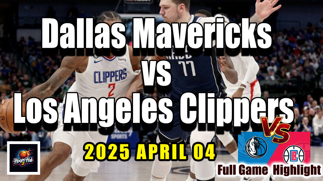 Dallas Mavericks vs Los Angeles Clippers Full Game Highlights | April 4, 2025 | NBA Regular Season