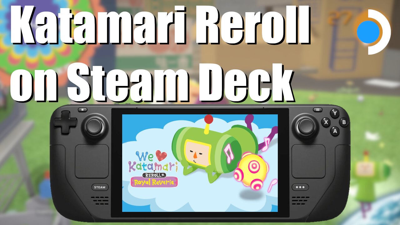 Katamari Reroll run on the Steam Deck.