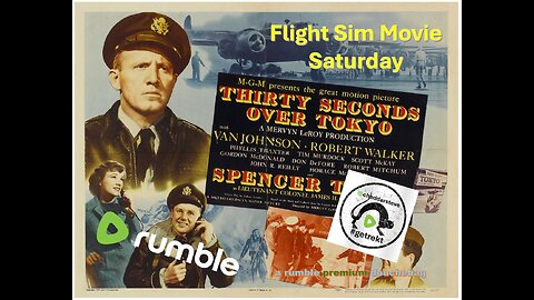 WW2 Flight Sim - Movie Saturday. Thirty Seconds Over Tokyo