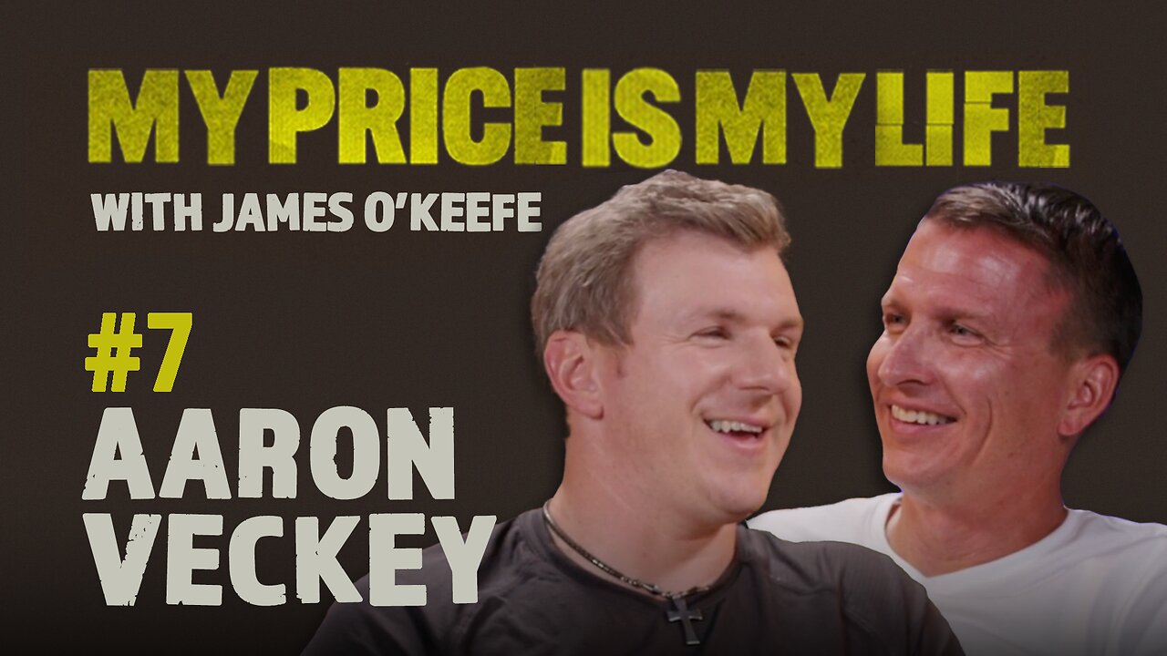 Aaron Veckey | My Price Is My Life With James O’Keefe #7
