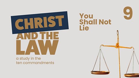 You Shall Not Lie! | Christ and the Law (pt 9)