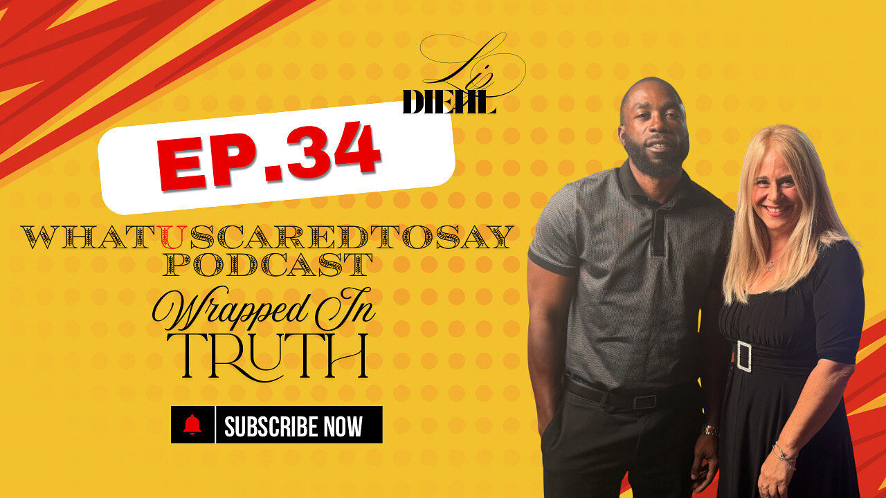 What U Scared To Say Podcast | Ep.34 : Liz Diehl