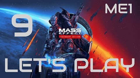 PART 9 | LET'S PLAY | Mass Effect Legendary Edition