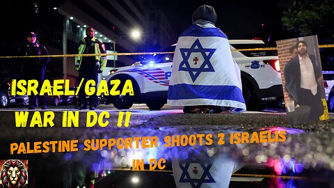 LYONCAST REDEYE: 2 Israelis Shot By Palestine Supporter In DC, Israel/Gaza War Has Come To America