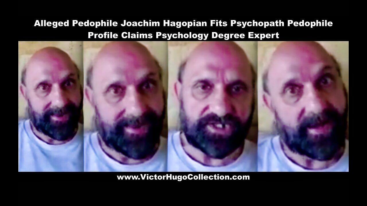Alleged Pedophile Joachim Hagopian Fits Psychopath Pedophile Profile Claims Psychology Degree Expert