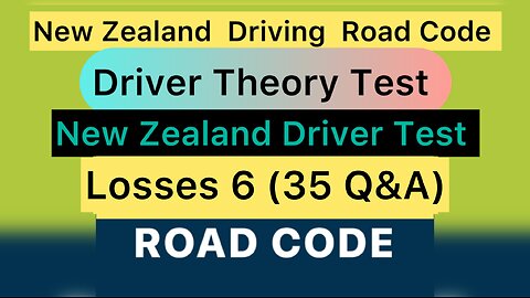 Lesson 6 (35 Q&A) | New Zealand Driving Road Code Test | Driver Theory Test | New Zealand