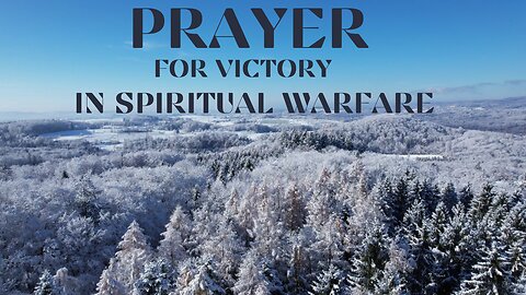 PRAYER FOR VICTORY IN SPIRITUAL WARFARE