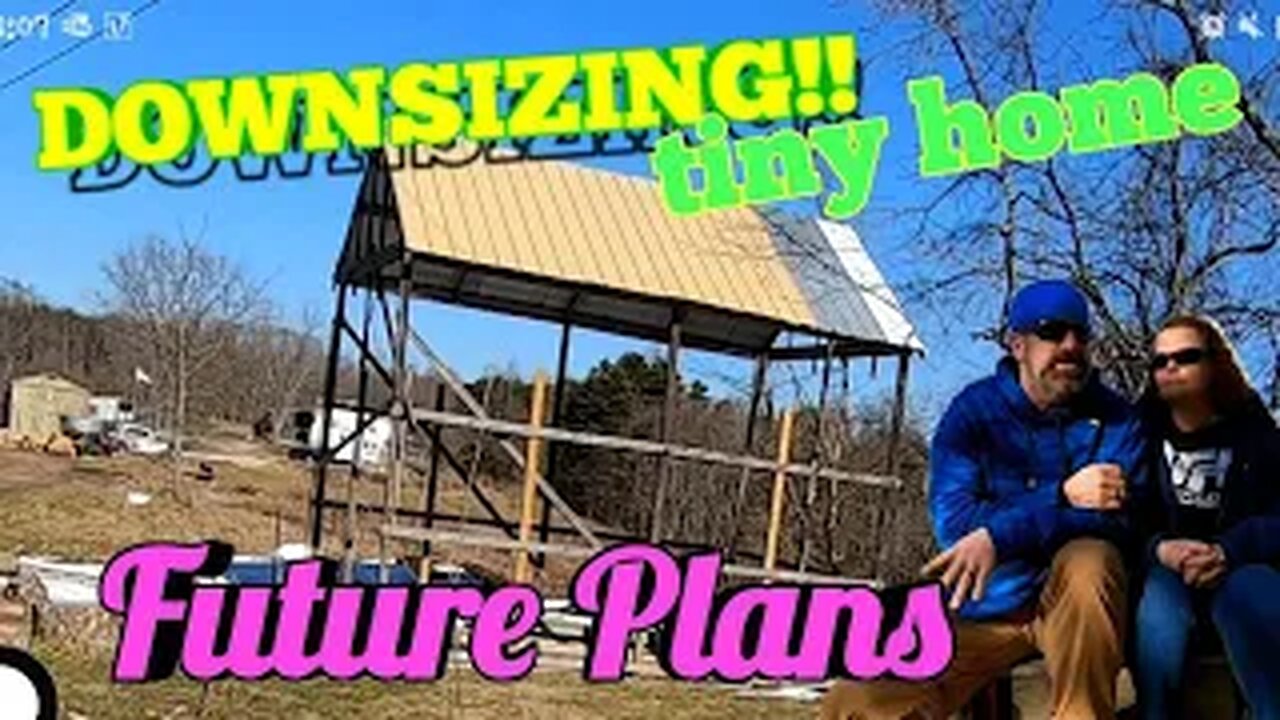 Downsizing - Tiny House - Future Plans