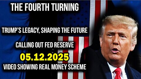 And We Know Situation Update 05.12.25: "USA in Fourth Turning, Federal Reserve criminals"