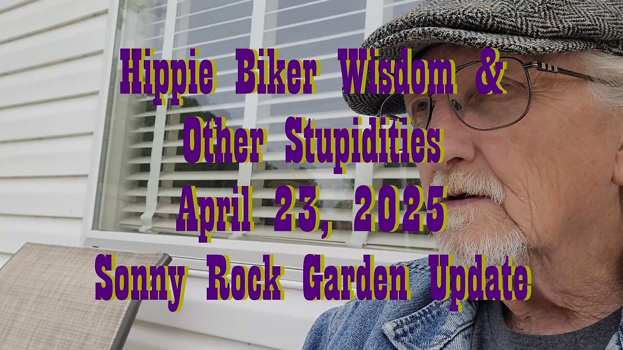 Old Ben's April 23rd Hippie Wisdom and other Stupidities - Sonny Rock Garden