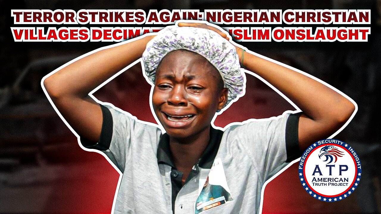 TERROR STRIKES AGAIN: NIGERIAN CHRISTIAN VILLAGES DECIMATED BY MUSLIM ONSLAUGHT