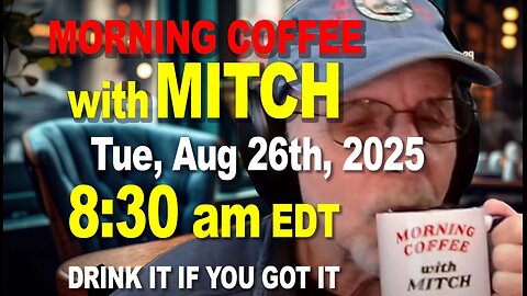 MORNING COFFEE with MITCH - Carnivore Talk - Tue Aug 26th, 2025, 8:30am EDT