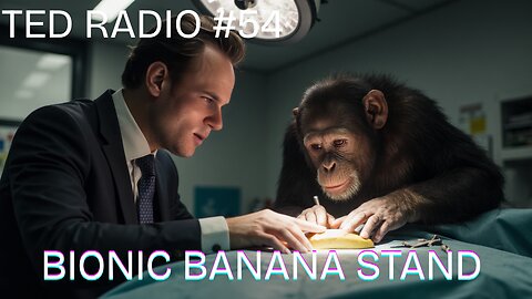 Ted Radio #54 Bionic Banana Stand