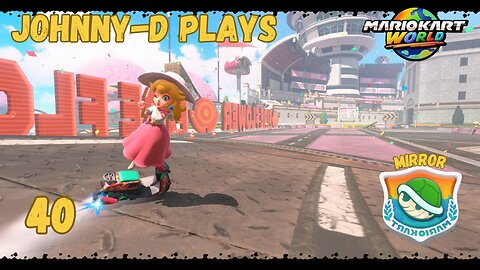 Johnny-D Plays: Mario Kart World (40) | Mirror Shell Cup