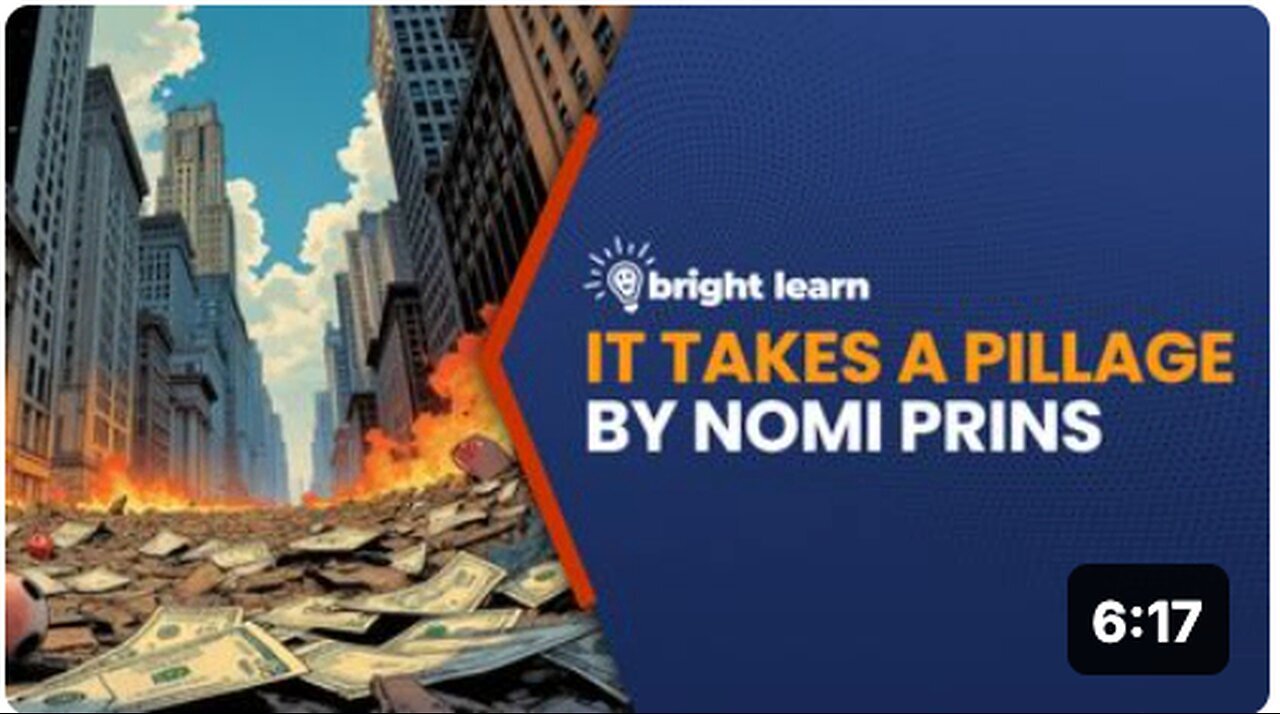 "Nomi Prins' It Takes A Pillage on BrightLearn"