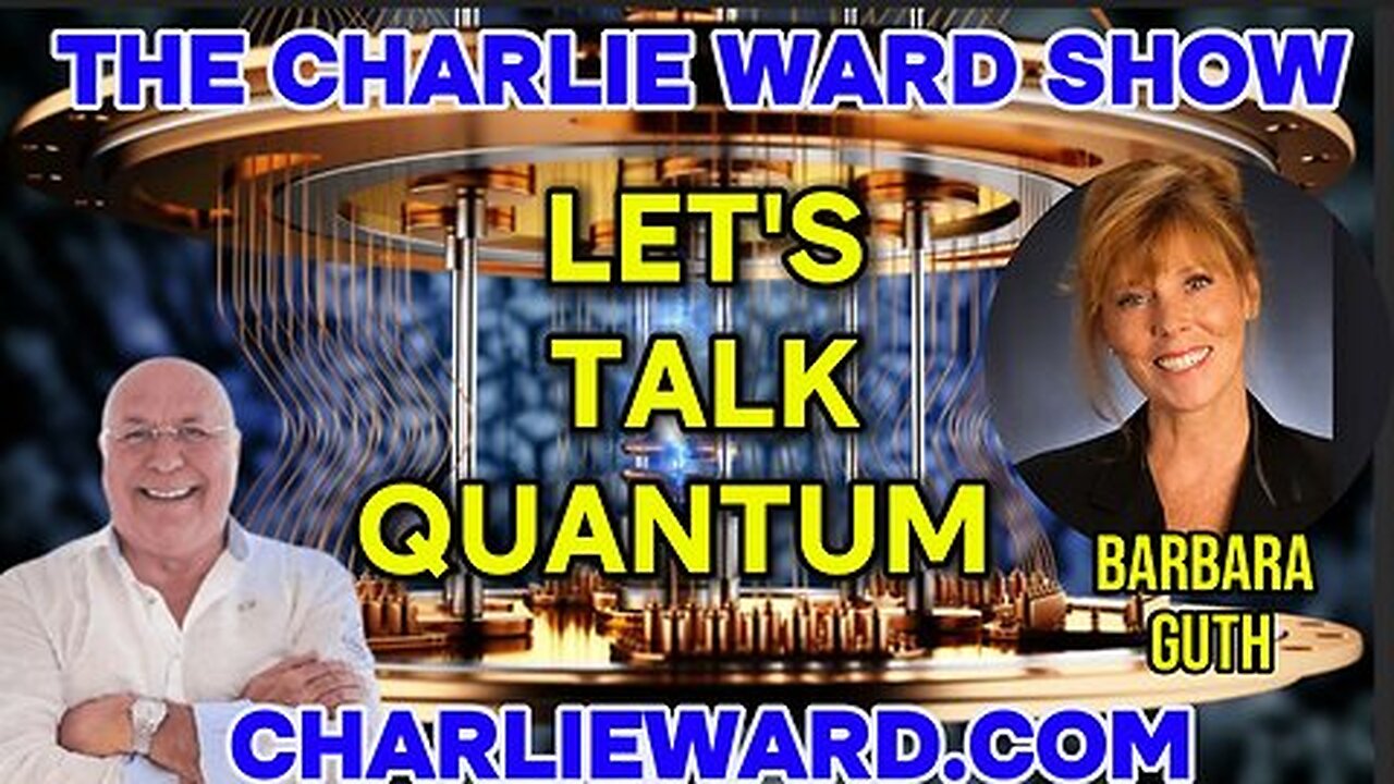 LETS TALK QUANTUM WITH CHARLIE WARD & BARBARA GUTH